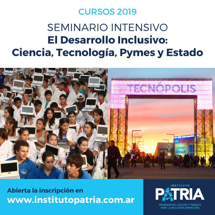 Seminario intensivo El Desarrollo Inclusivo: Ciencia, Tecnología, Pymes y Estado.